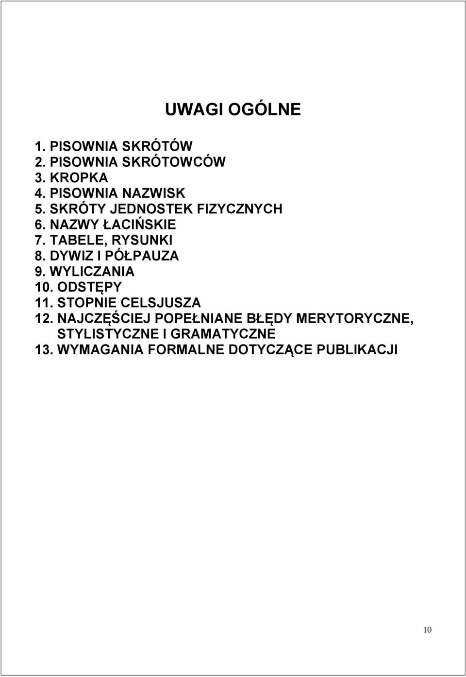 TABELE, RYSUNKI 8. DYWIZ I PÓŁPAUZA 9. WYLICZANIA 10. ODSTĘPY 11.