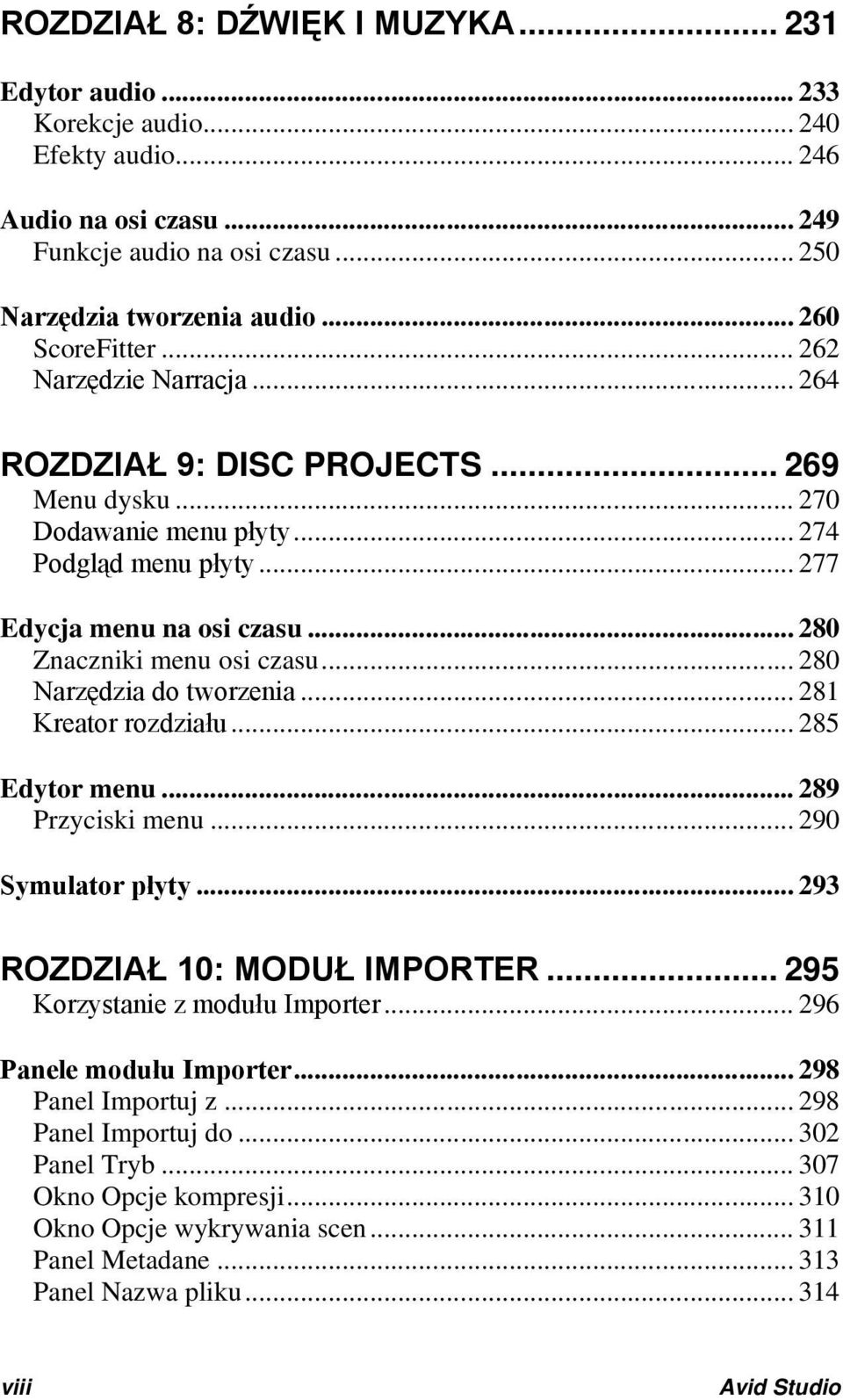 .. 280 Narzędzia do tworzenia... 281 Kreator rozdziału... 285 Edytor menu... 289 Przyciski menu... 290 Symulator płyty... 293 ROZDZIAŁ 10: MODUŁ IMPORTER... 295 Korzystanie z modułu Importer.