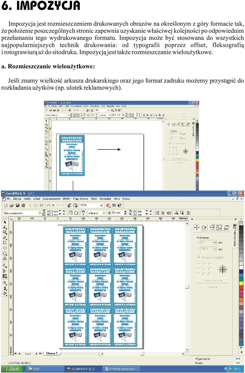 Impozycja mo e byæ stosowana do wszystkich najpopularniejszych technik drukowania: od typografii poprzez offset, fleksografi¹ i rotograwiur¹ a do