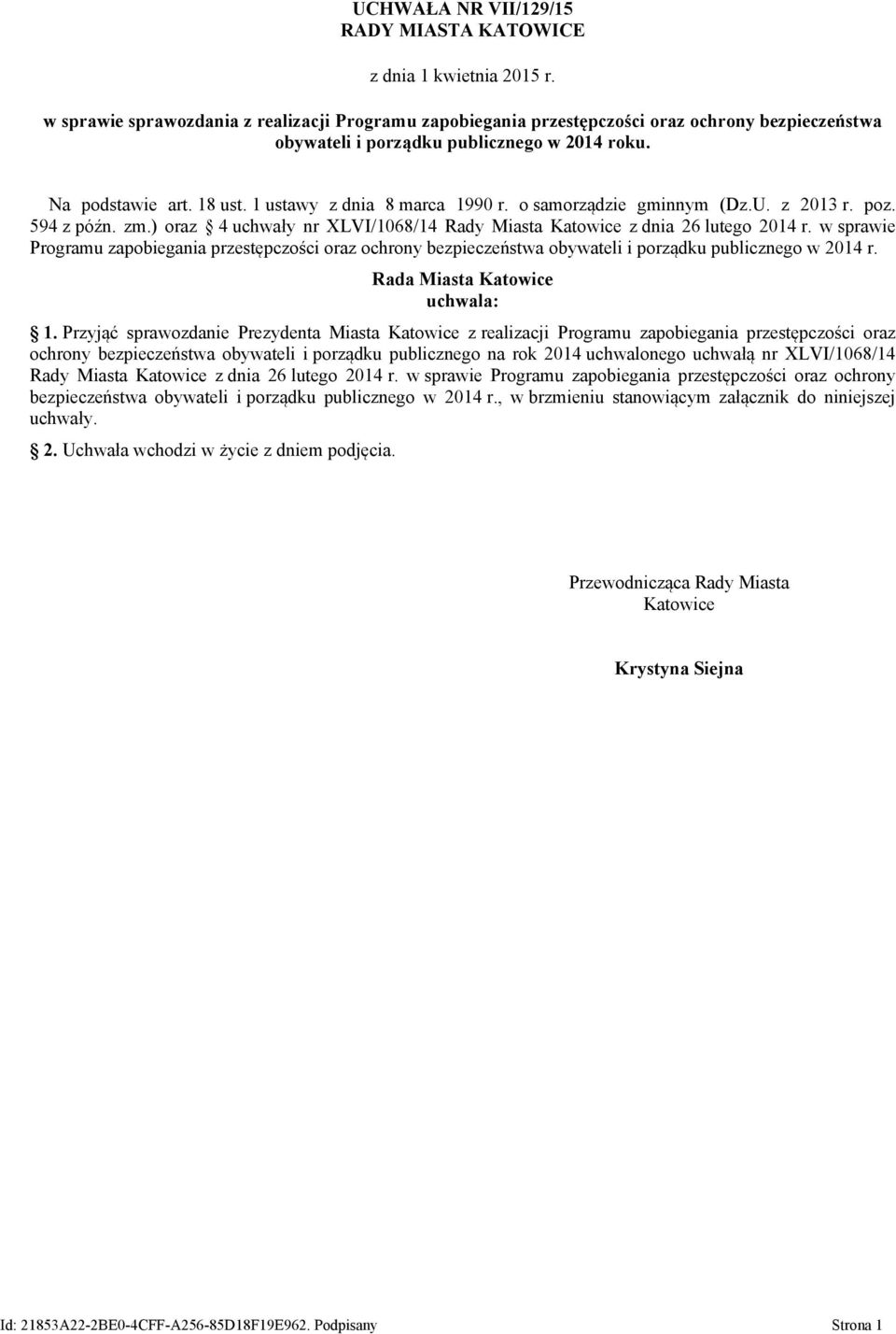 1 ustawy z dnia 8 marca 1990 r. o samorządzie gminnym (Dz.U. z 2013 r. poz. 594 z późn. zm.) oraz 4 uchwały nr XLVI/1068/14 Rady Miasta Katowice z dnia 26 lutego 2014 r.