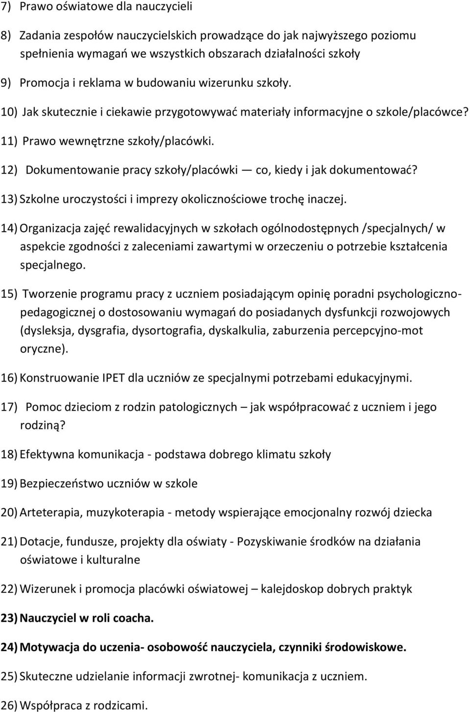 12) Dokumentowanie pracy szkoły/placówki co, kiedy i jak dokumentować? 13) Szkolne uroczystości i imprezy okolicznościowe trochę inaczej.