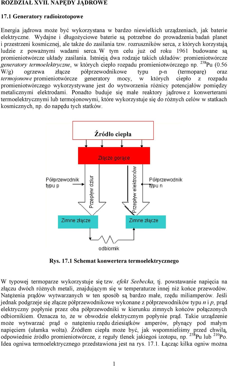 W tym celu już od roku 1961 budowane są promieniotwórcze układy zasilania.