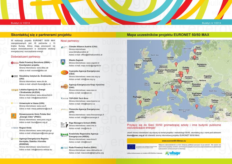 cat Niezależny Instytut ds. Środowiska (UfU) Strona internetowa: www.ufu.de Adres e-mail: almuth.tharan@ufu.de Lokalna Agencja ds. Energii i Środowiska (ALESA) Strona internetowa: www.alesachieti.