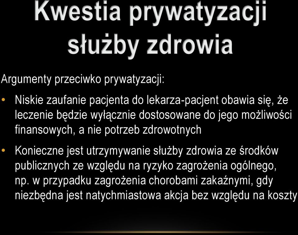 utrzymywanie służby zdrowia ze środków publicznych ze względu na ryzyko zagrożenia ogólnego, np.