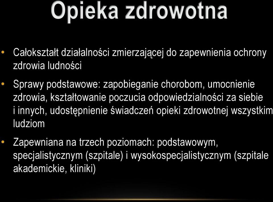 innych, udostępnienie świadczeń opieki zdrowotnej wszystkim ludziom Zapewniana na trzech