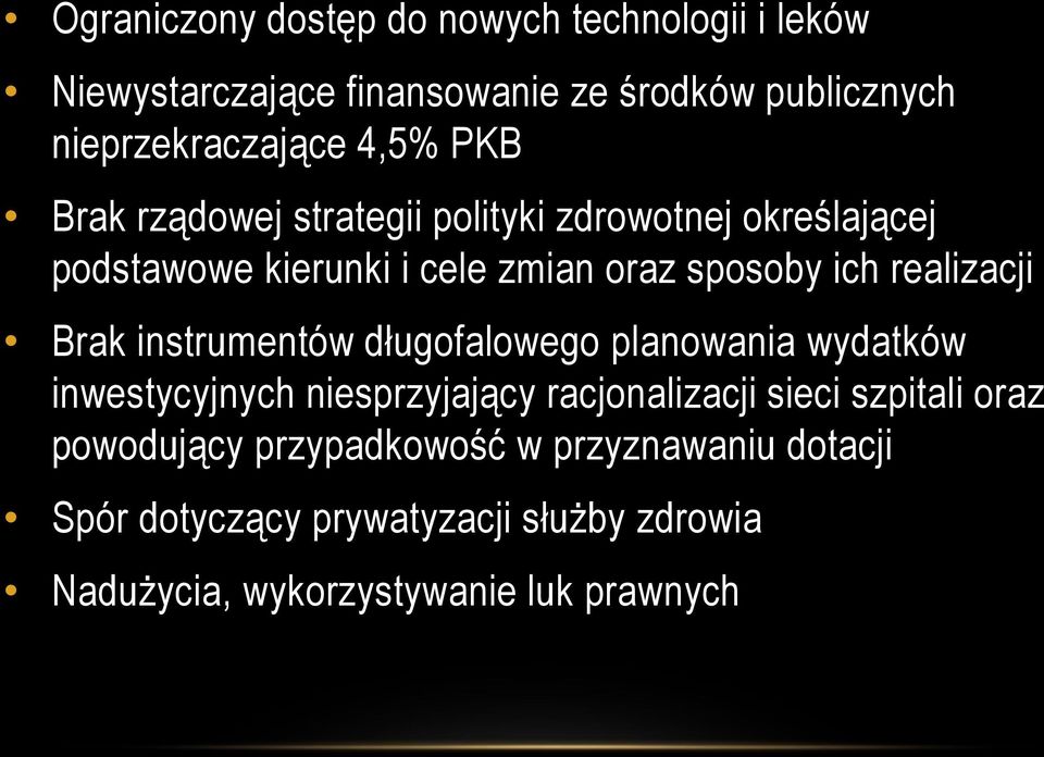 realizacji Brak instrumentów długofalowego planowania wydatków inwestycyjnych niesprzyjający racjonalizacji sieci szpitali