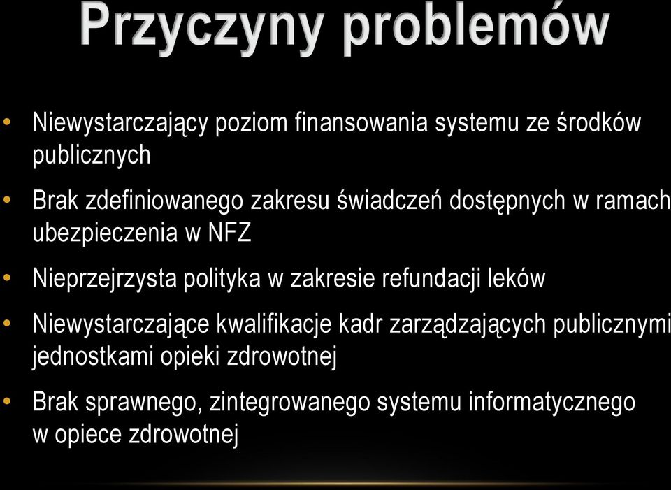 zakresie refundacji leków Niewystarczające kwalifikacje kadr zarządzających publicznymi