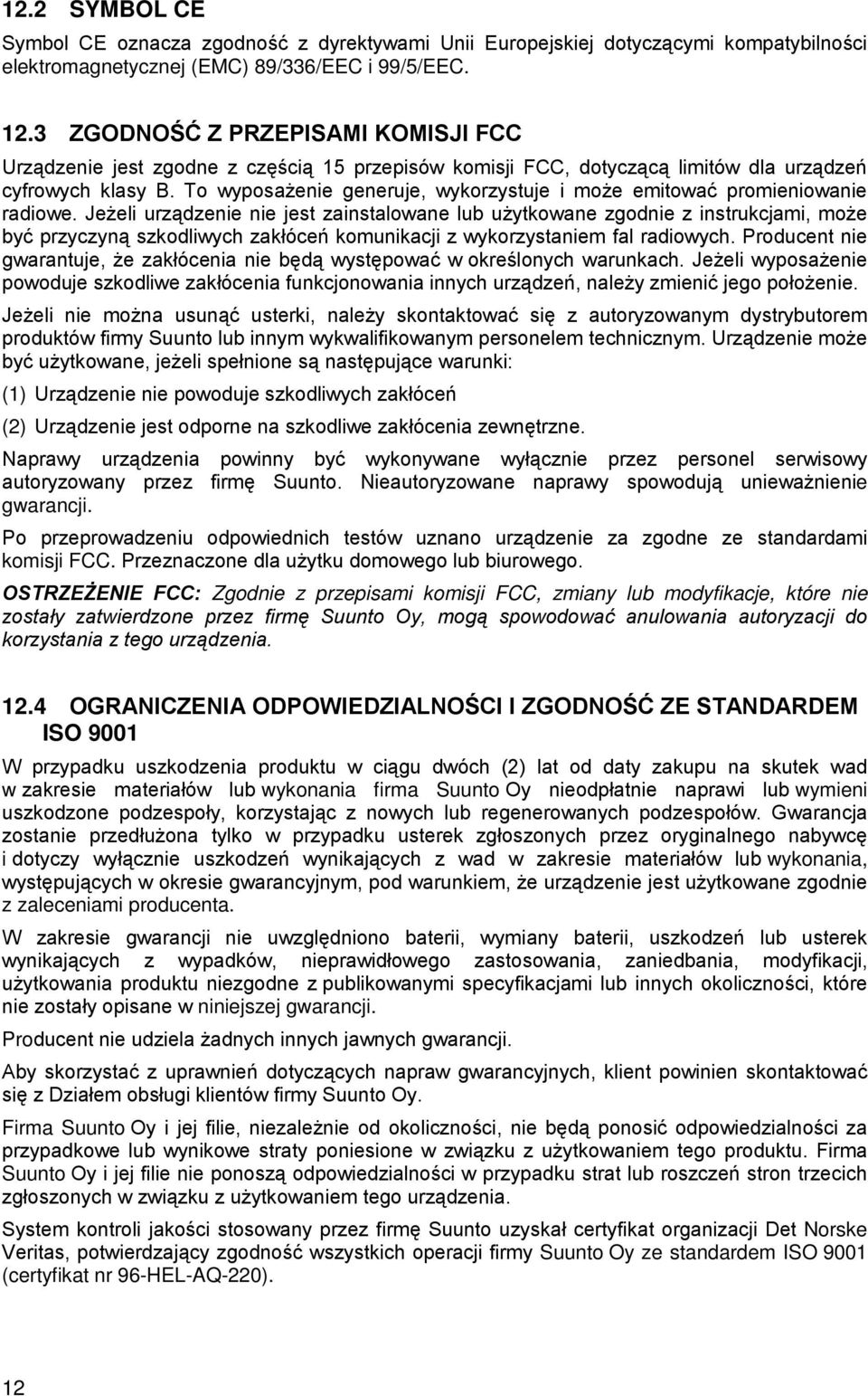 To wyposażenie generuje, wykorzystuje i może emitować promieniowanie radiowe.