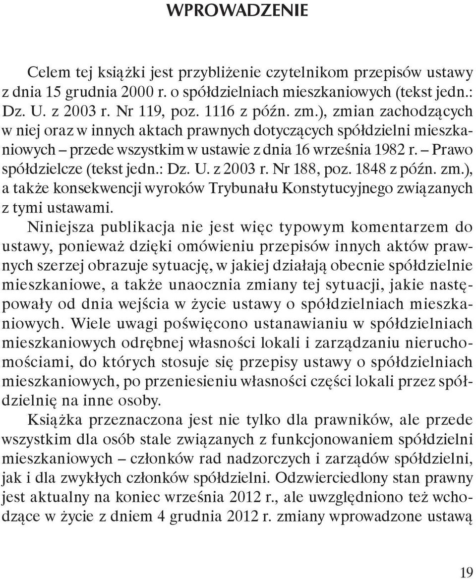 : Dz. U. z 2003 r. Nr 188, poz. 1848 z późn. zm.), a także konsekwencji wyroków Trybunału Konstytucyjnego związanych z tymi ustawami.