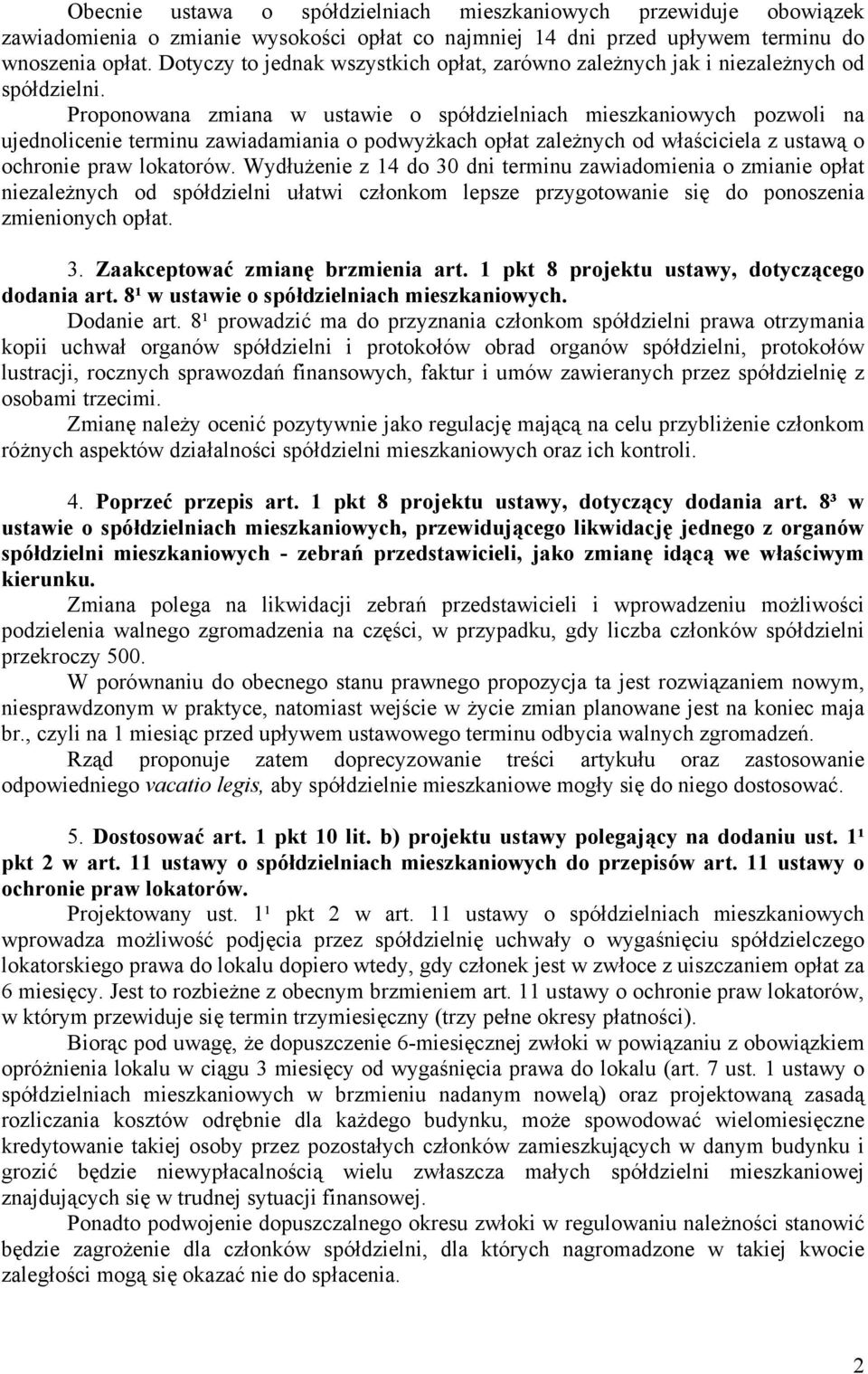 Proponowana zmiana w ustawie o spółdzielniach mieszkaniowych pozwoli na ujednolicenie terminu zawiadamiania o podwyżkach opłat zależnych od właściciela z ustawą o ochronie praw lokatorów.