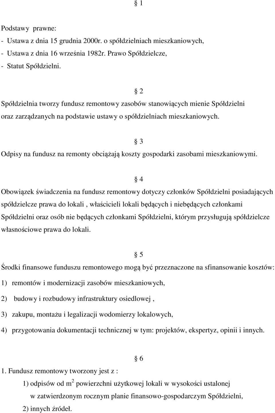 2 Odpisy na fundusz na remonty obciążają koszty gospodarki zasobami mieszkaniowymi.