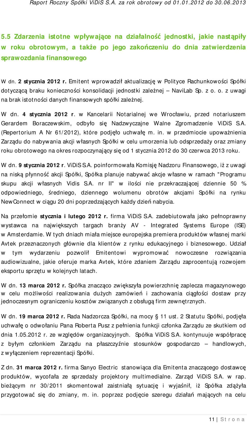 o. z uwagi na brak istotności danych finansowych spółki zależnej. W dn. 4 stycznia 2012 r.