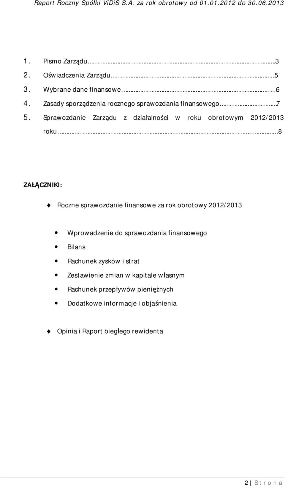 Sprawozdanie Zarządu z działalności w roku obrotowym 2012/2013 roku.