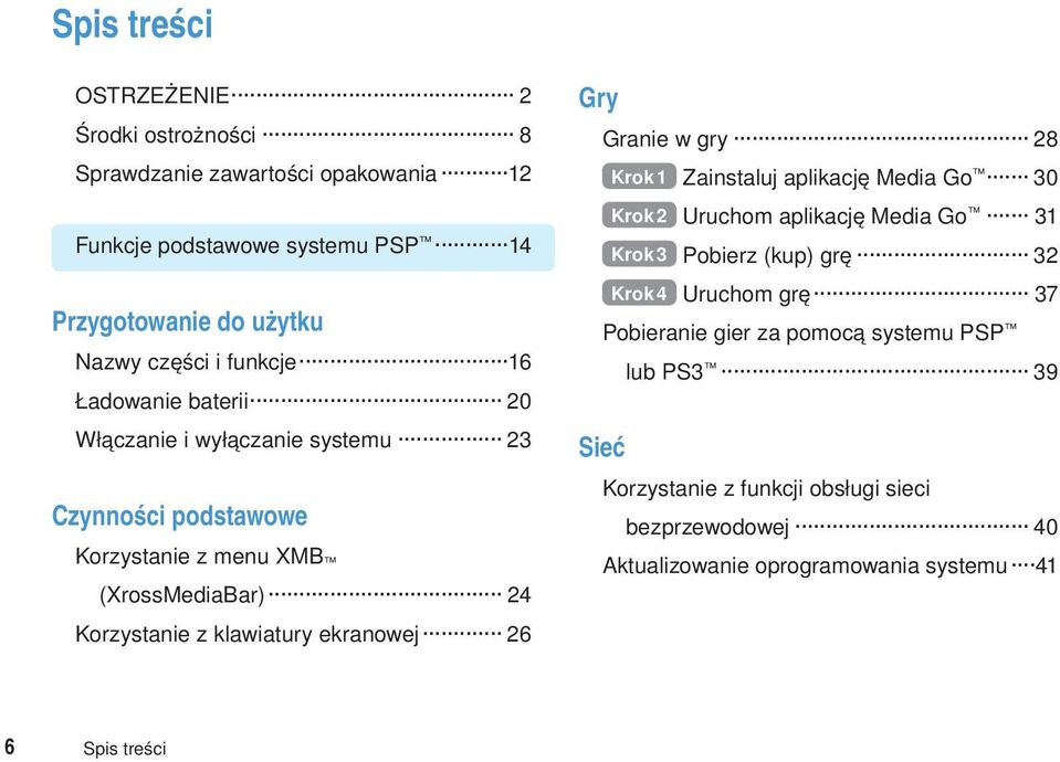 ekranowej 26 Gry Granie w gry 28 Krok 1 Zainstaluj aplikację Media Go 30 Krok 2 Uruchom aplikację Media Go 31 Krok 3 Pobierz (kup) grę 32 Krok 4 Uruchom grę