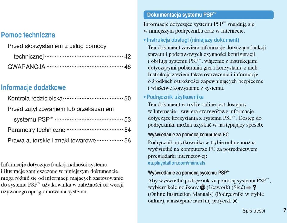 PSP użytkownika w zależności od wersji używanego oprogramowania systemu. Dokumentacja systemu PSP Informacje dotyczące systemu PSP znajdują się w niniejszym podręczniku oraz w Internecie.