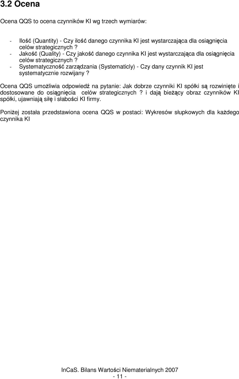 - Systematyczno zarzdzania (Systematicly) - Czy dany czynnik KI jest systematycznie rozwijany?