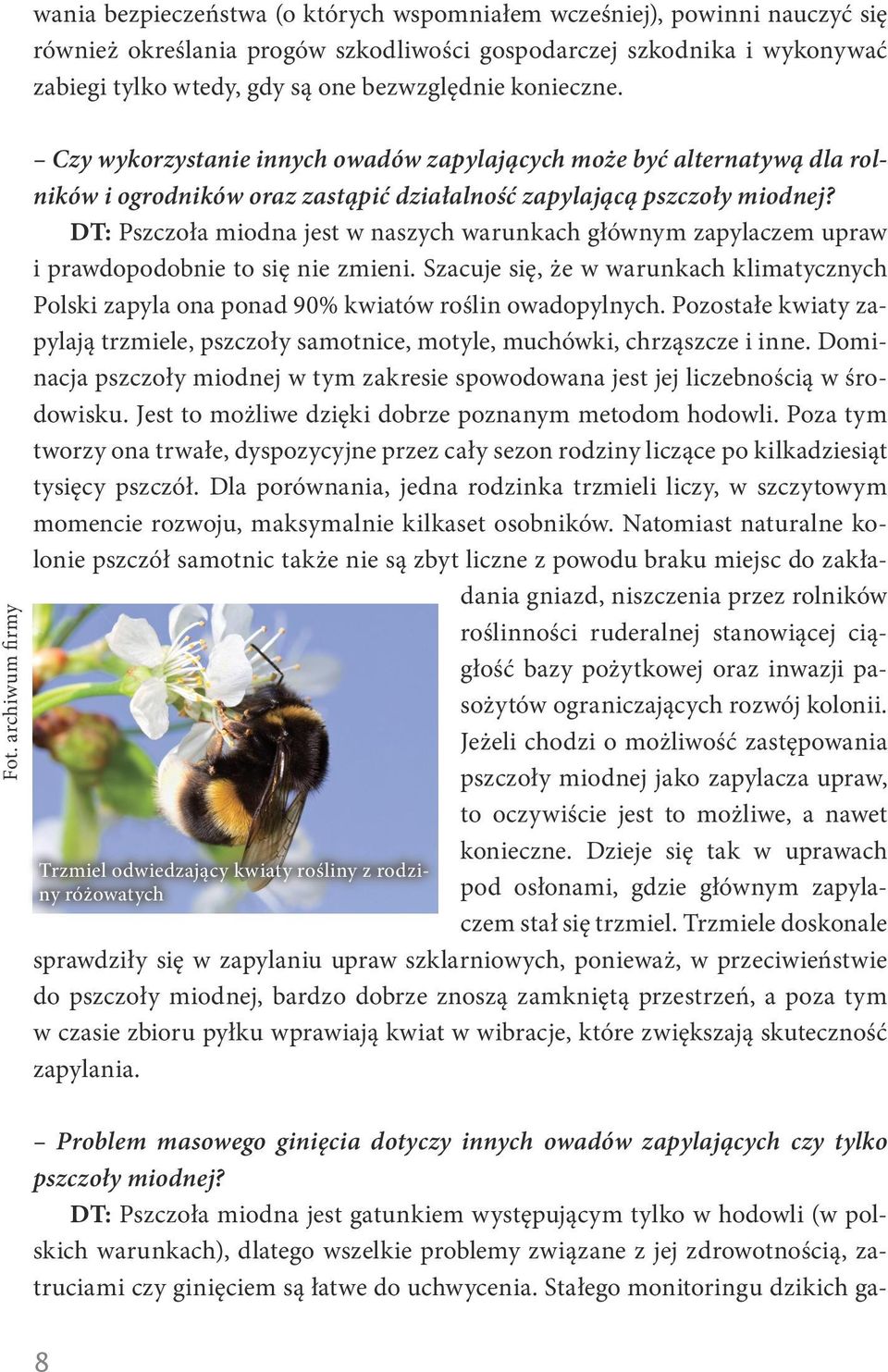 DT: Pszczoła miodna jest w naszych warunkach głównym zapylaczem upraw i prawdopodobnie to się nie zmieni.