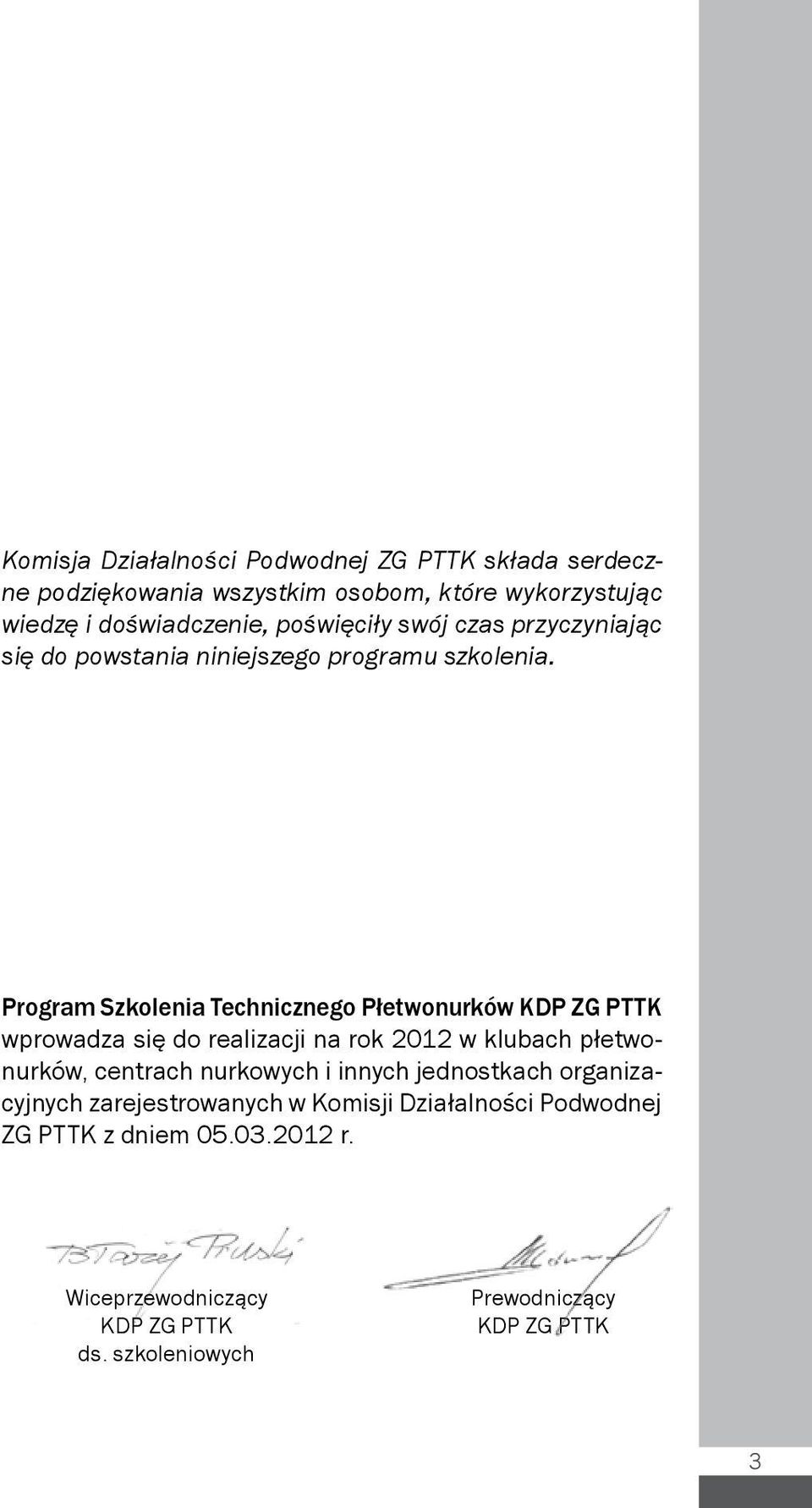 Program Szkolenia Technicznego Płetwonurków KDP ZG PTTK wprowadza się do realizacji na rok 202 w klubach płetwonurków, centrach