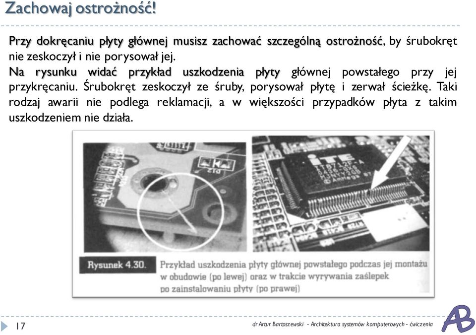 nie porysował jej.