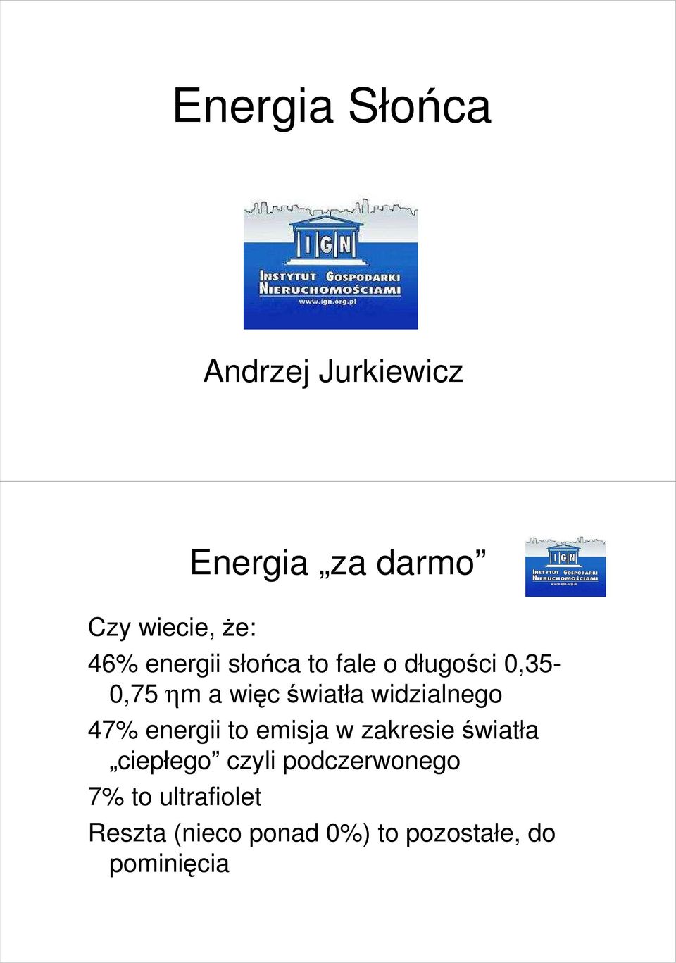 widzialnego 47% energii to emisja w zakresie światła ciepłego czyli