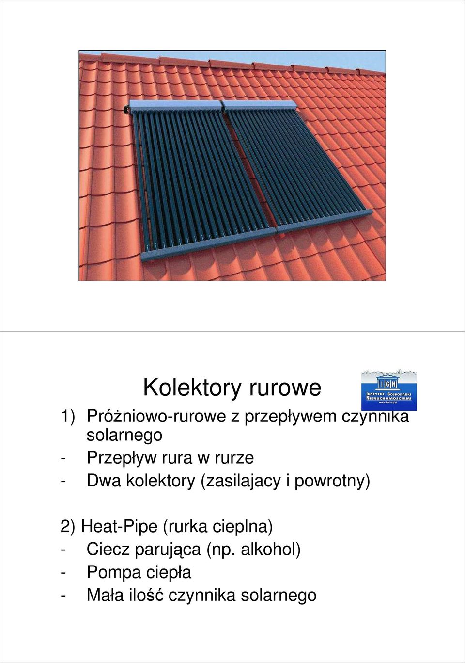 (zasilajacy i powrotny) 2) Heat-Pipe (rurka cieplna) -