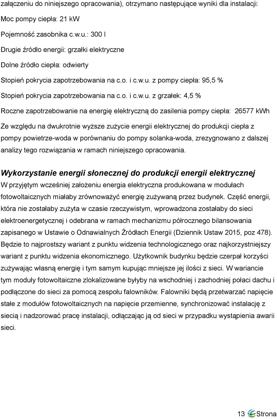 z pompy ciepła: 95,5 % Stopień pokrycia zapotrzebowania na c.