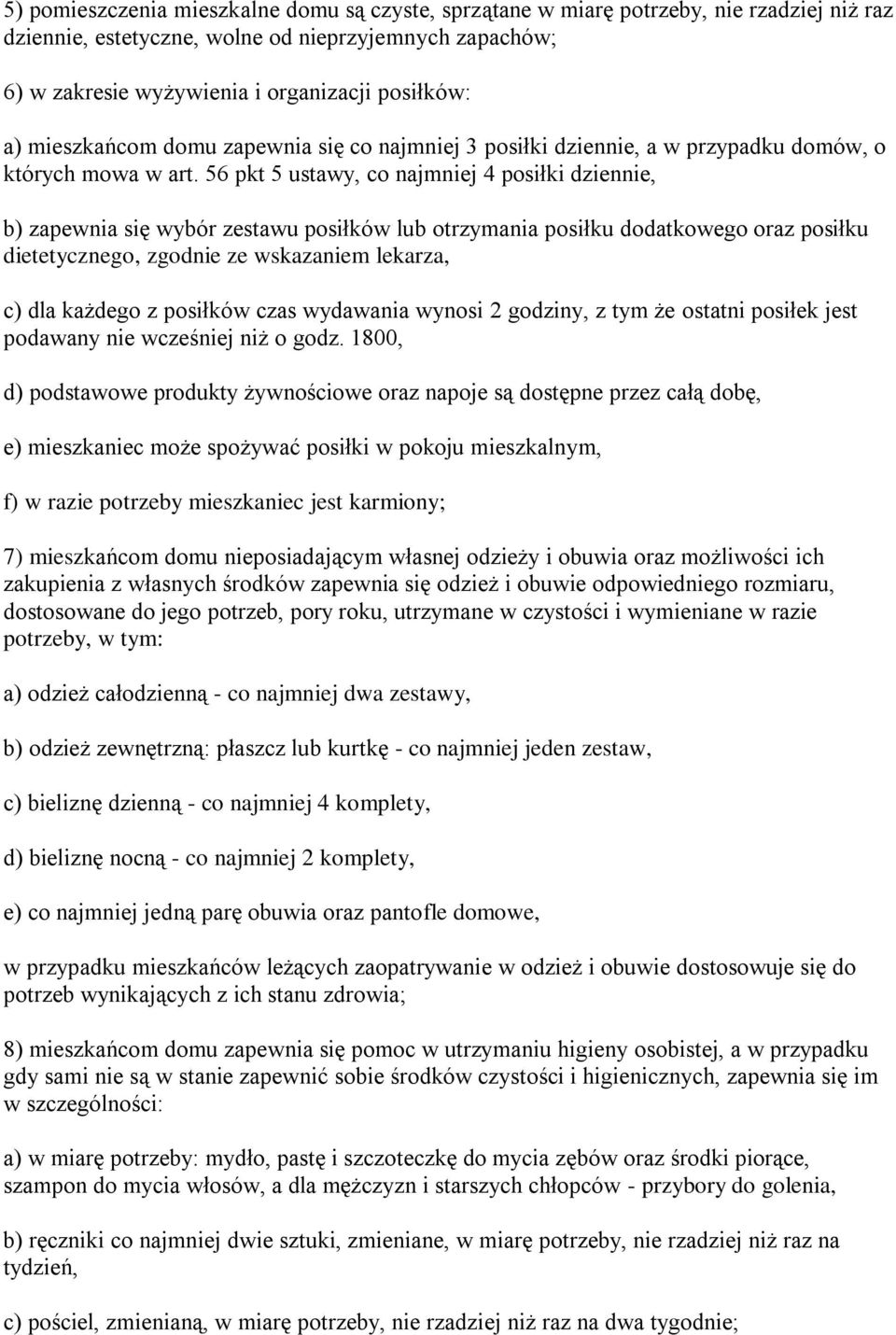 56 pkt 5 ustawy, co najmniej 4 posiłki dziennie, b) zapewnia się wybór zestawu posiłków lub otrzymania posiłku dodatkowego oraz posiłku dietetycznego, zgodnie ze wskazaniem lekarza, c) dla każdego z