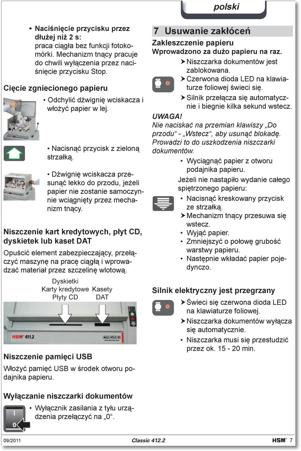 D wigni wciskacza przesun lekko do przodu, je eli papier nie zostanie samoczynnie wci gni ty przez mechanizm tn cy.