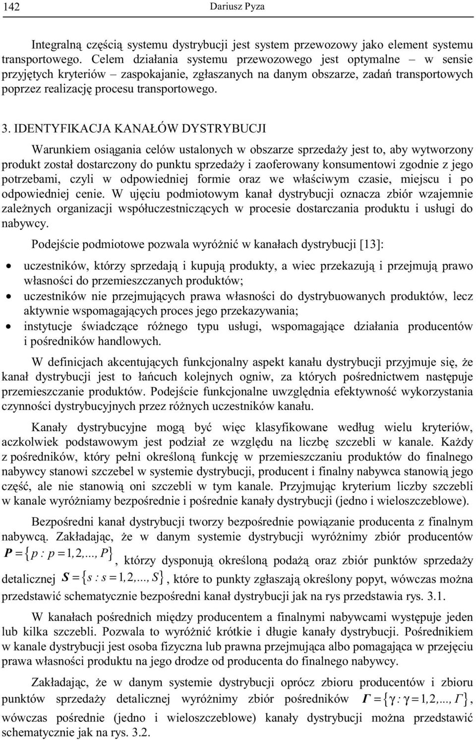 podukt został dostaczony do punktu spzeday i zaofeowany konsumentowi zgodnie z ego potzebami, czyli w odpowiednie fomie oaz we właciwym czasie, miescu i po odpowiednie cenie W uciu podmiotowym kanał