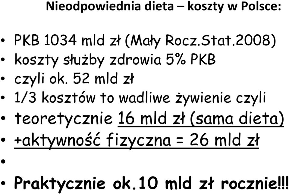 52 mld zł 1/3 kosztów to wadliwe żywienie czyli teoretycznie 16