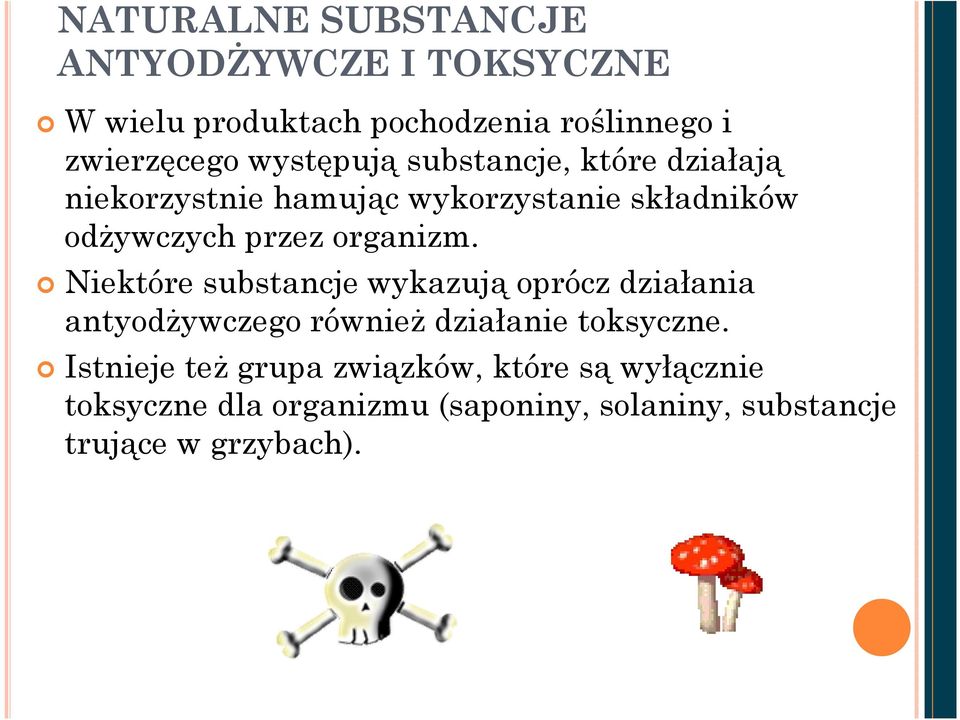 organizm. Niektóre substancje wykazują oprócz działania antyodżywczego również działanie toksyczne.