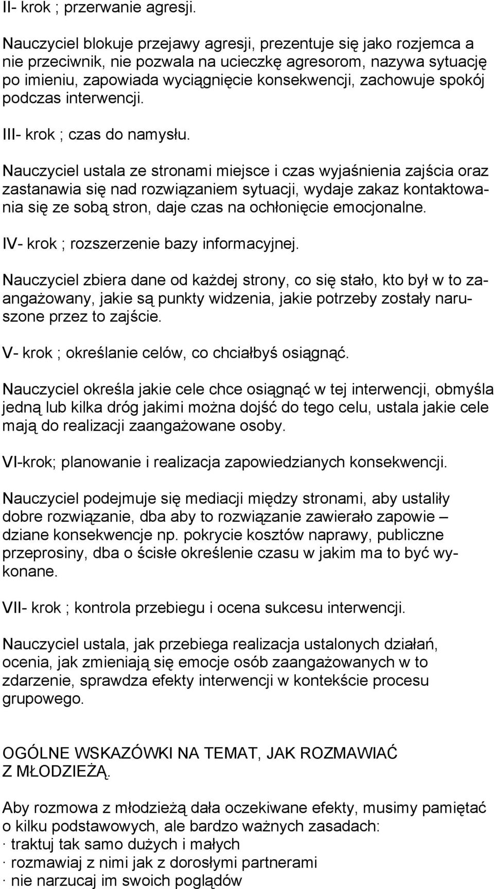 spokój podczas interwencji. III- krok ; czas do namysłu.