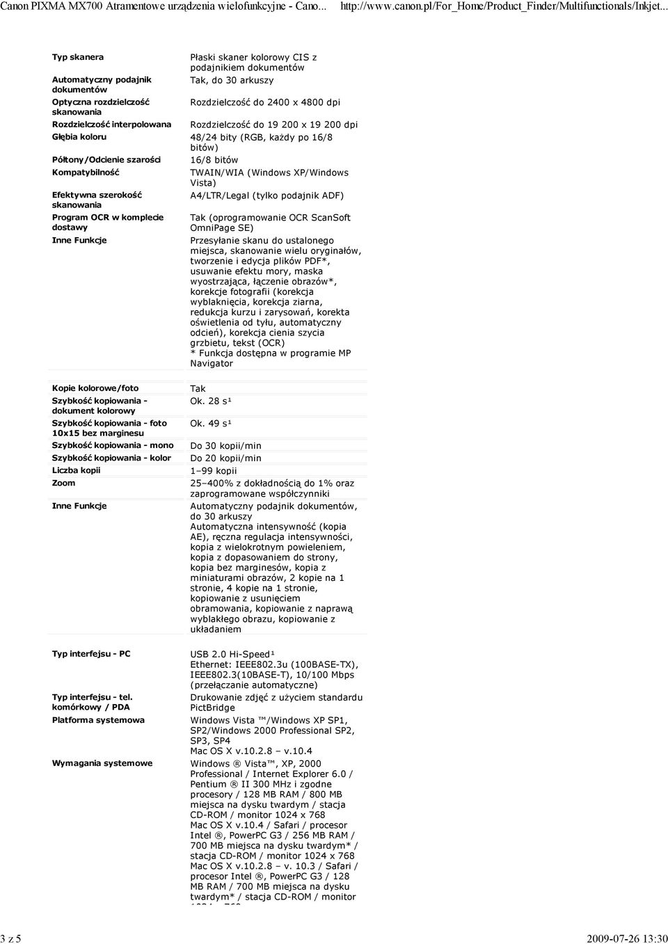 Efektywna szerokość skanowania Program OCR w komplecie dostawy A4/LTR/Legal (tylko podajnik ADF) Tak (oprogramowanie OCR ScanSoft OmniPage SE) Inne Funkcje Przesyłanie skanu do ustalonego miejsca,