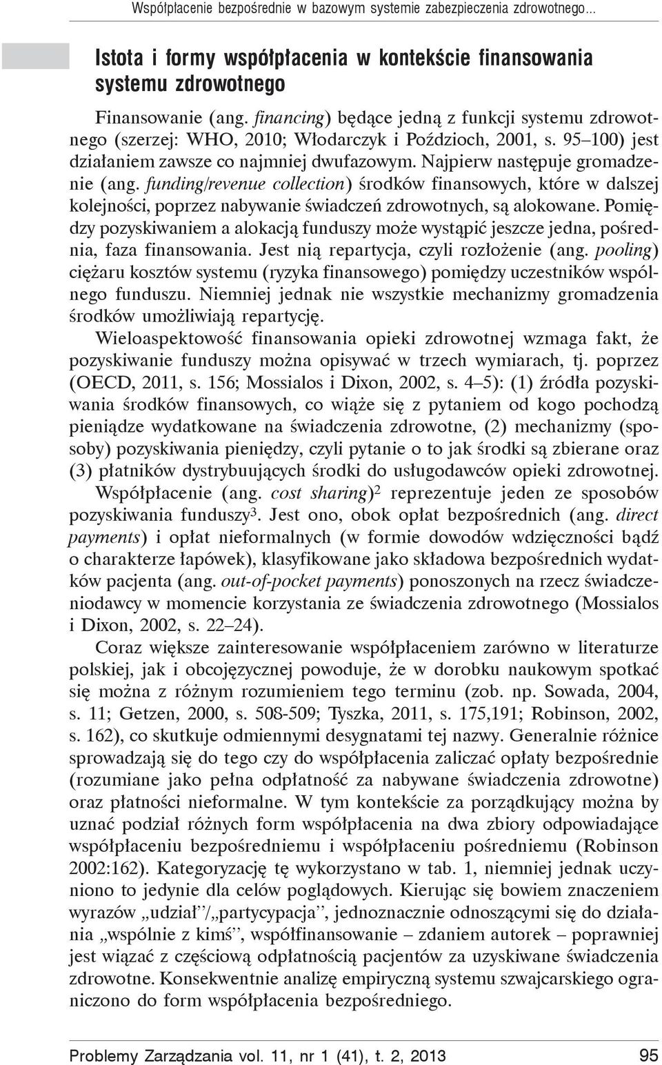 funding/revenue collection) rodków finansowych, które w dalszej kolejno ci, poprzez nabywanie wiadcze zdrowotnych, s alokowane.