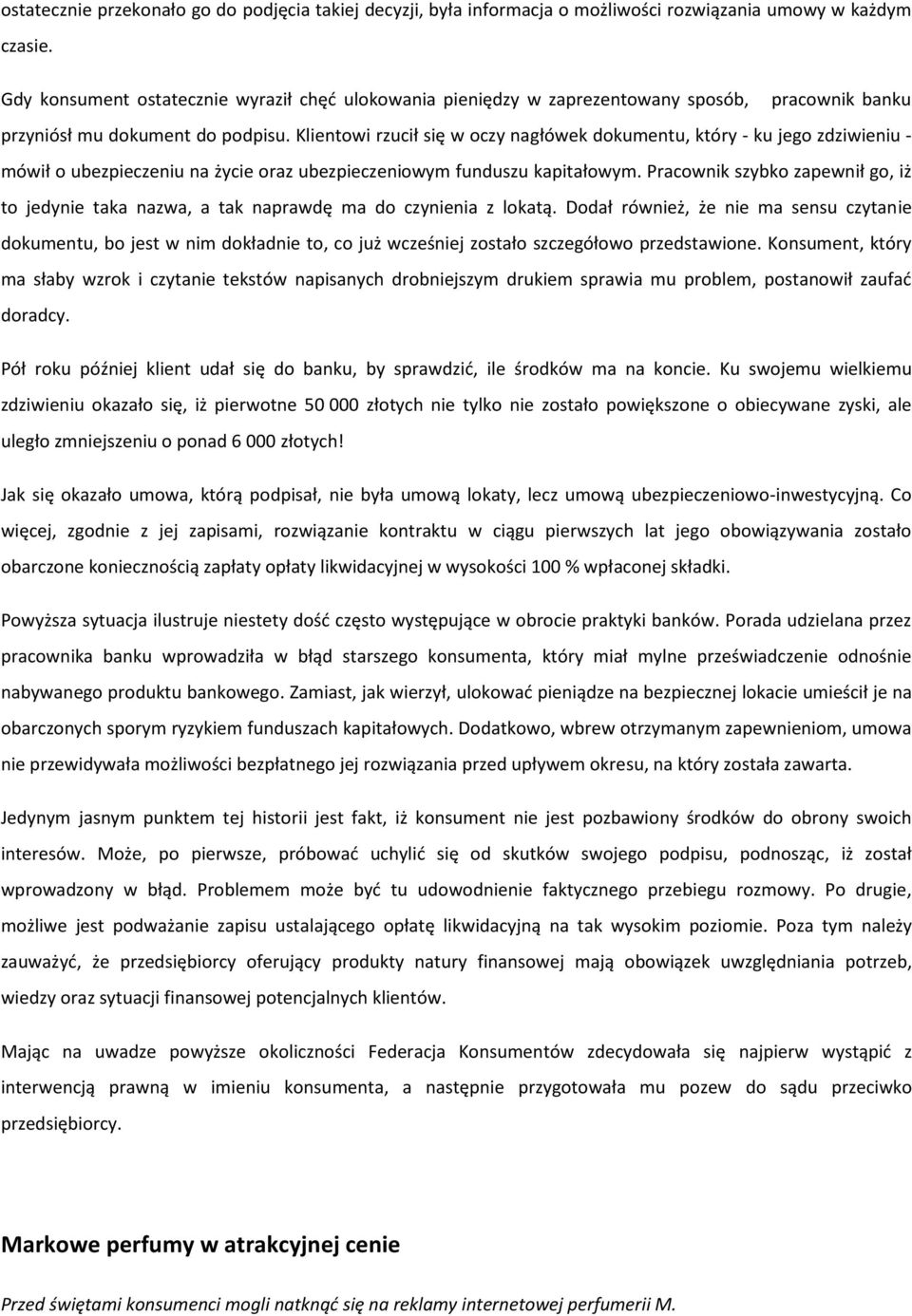 Klientowi rzucił się w oczy nagłówek dokumentu, który - ku jego zdziwieniu - mówił o ubezpieczeniu na życie oraz ubezpieczeniowym funduszu kapitałowym.