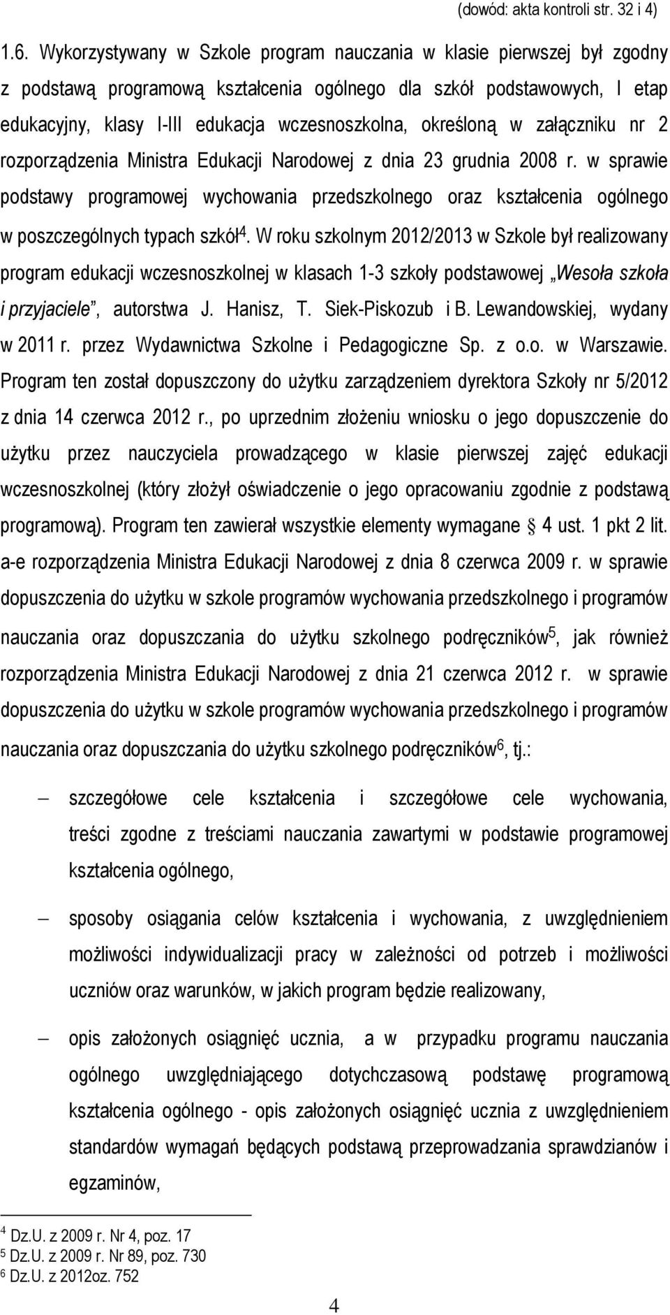 określoną w załączniku nr 2 rozporządzenia Ministra Edukacji Narodowej z dnia 23 grudnia 2008 r.