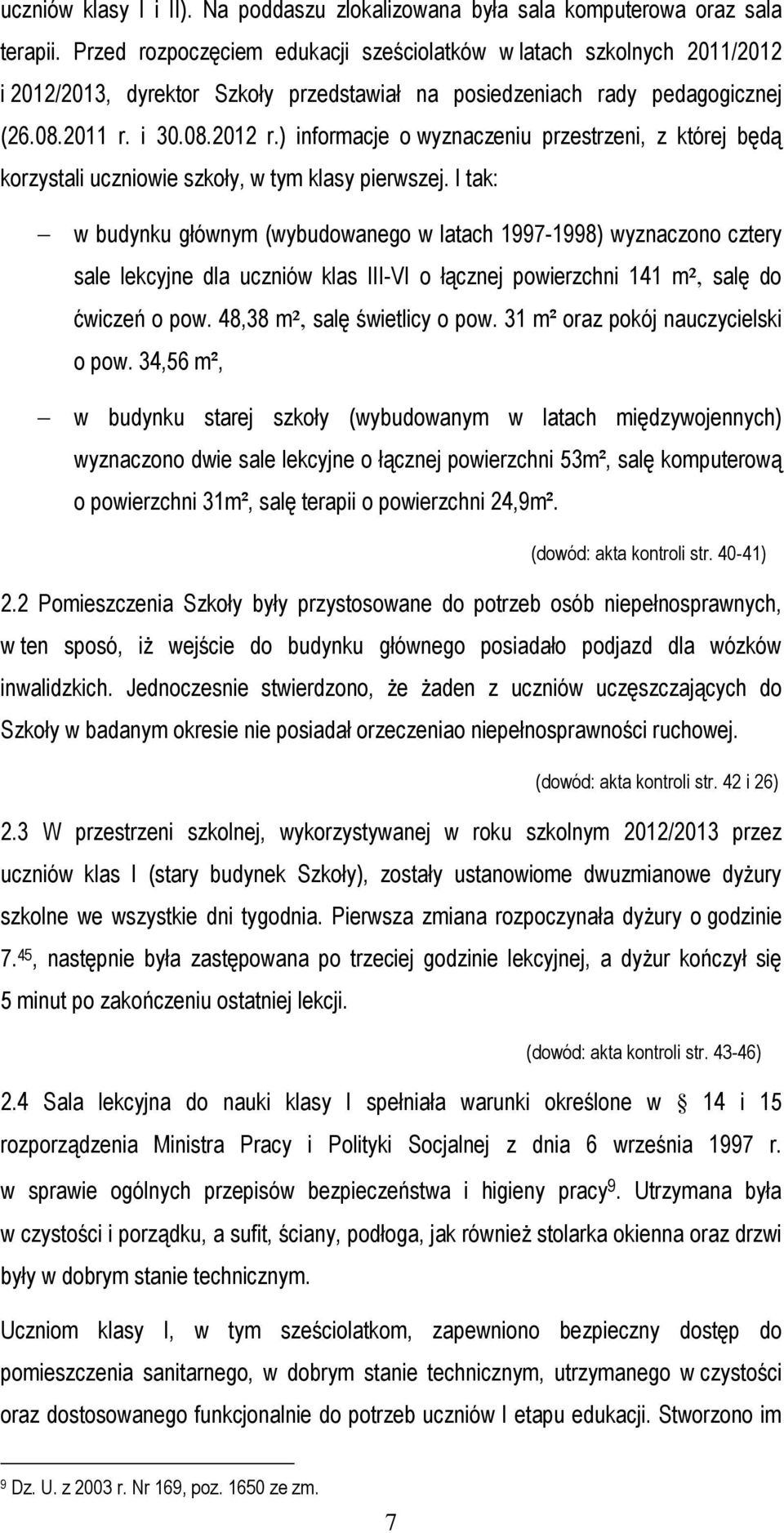 ) informacje o wyznaczeniu przestrzeni, z której będą korzystali uczniowie szkoły, w tym klasy pierwszej.