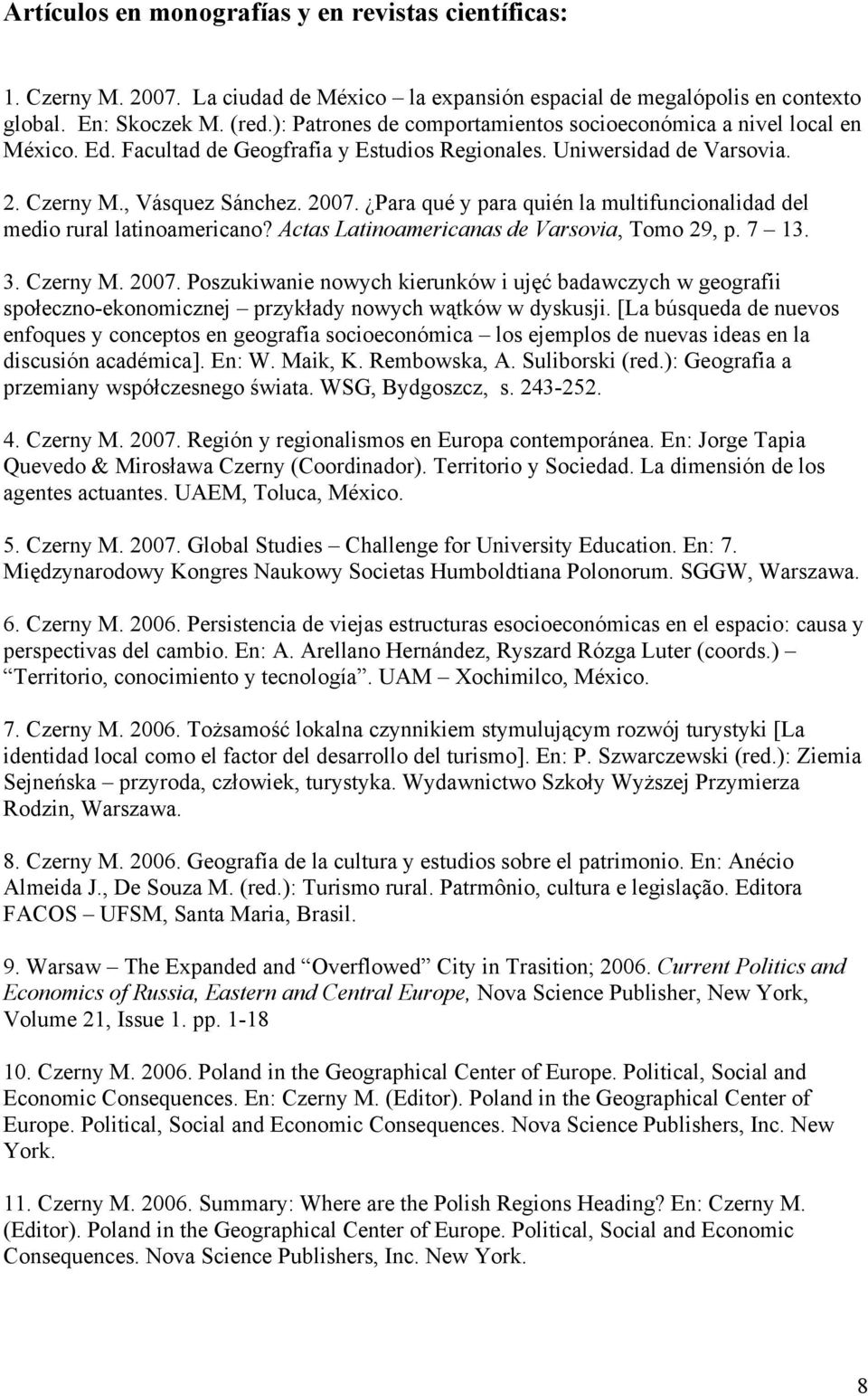 Para qué y para quién la multifuncionalidad del medio rural latinoamericano? Actas Latinoamericanas de Varsovia, Tomo 29, p. 7 13. 3. Czerny M. 2007.