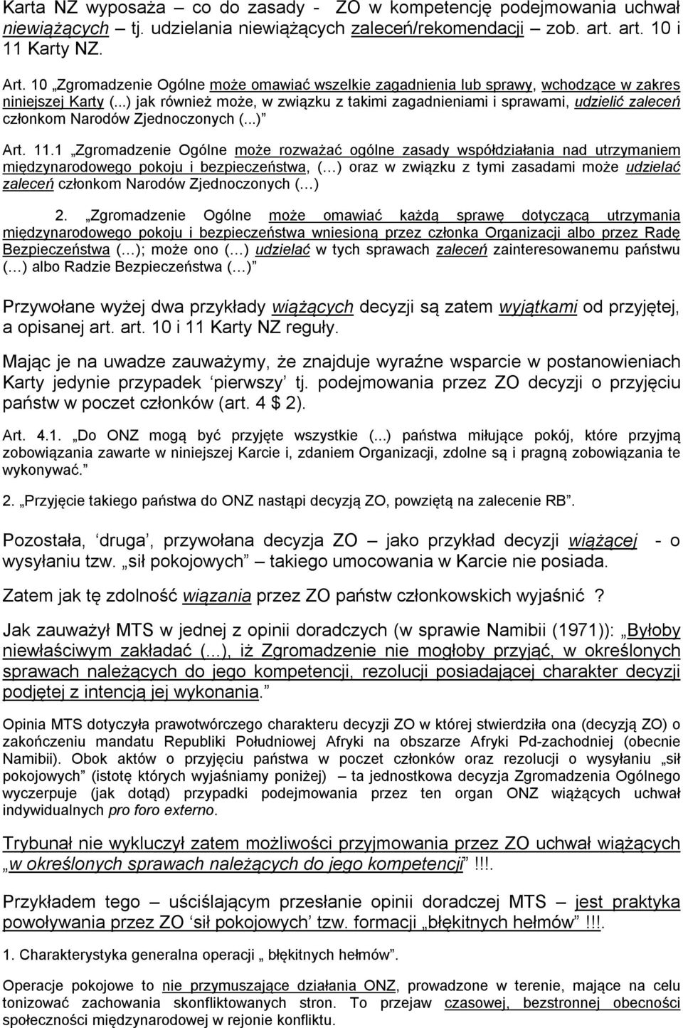 ..) jak również może, w związku z takimi zagadnieniami i sprawami, udzielić zaleceń członkom Narodów Zjednoczonych (...) Art. 11.