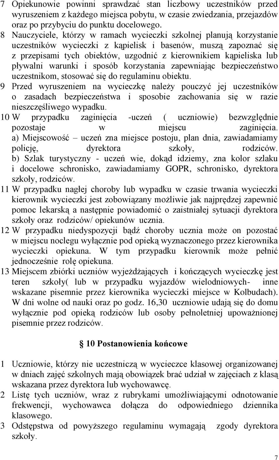 lub pływalni warunki i sposób korzystania zapewniając bezpieczeństwo uczestnikom, stosować się do regulaminu obiektu.