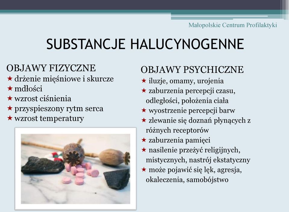 czasu, odległości, położenia ciała wyostrzenie percepcji barw zlewanie się doznań płynących z różnych receptorów