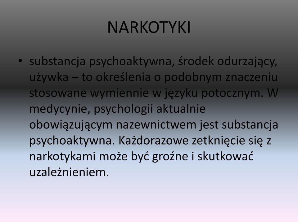 W medycynie, psychologii aktualnie obowiązującym nazewnictwem jest substancja