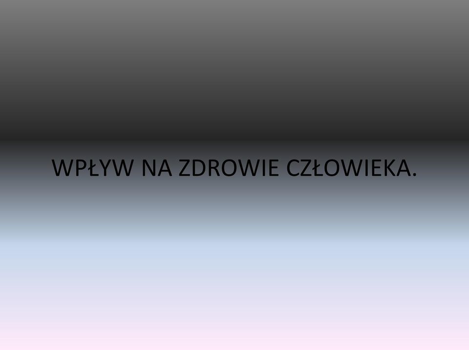 CZŁOWIEKA.