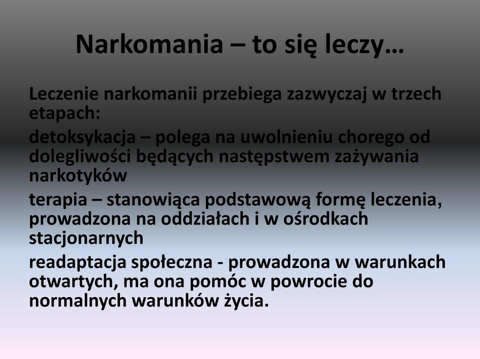 stanowiąca podstawową formę leczenia, prowadzona na oddziałach i w ośrodkach stacjonarnych