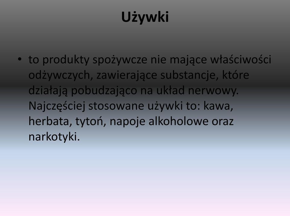 pobudzająco na układ nerwowy.