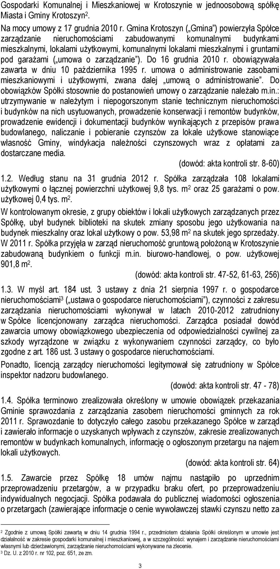 garażami ( umowa o zarządzanie ). Do 16 grudnia 2010 r. obowiązywała zawarta w dniu 10 października 1995 r.