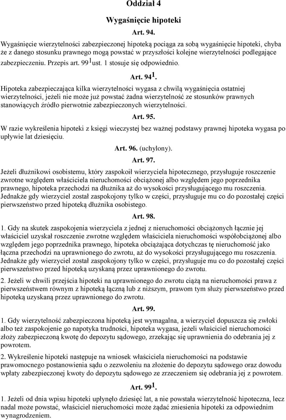 zabezpieczeniu. Przepis art. 99 1 ust. 1 stosuje się odpowiednio. Art. 94 1.