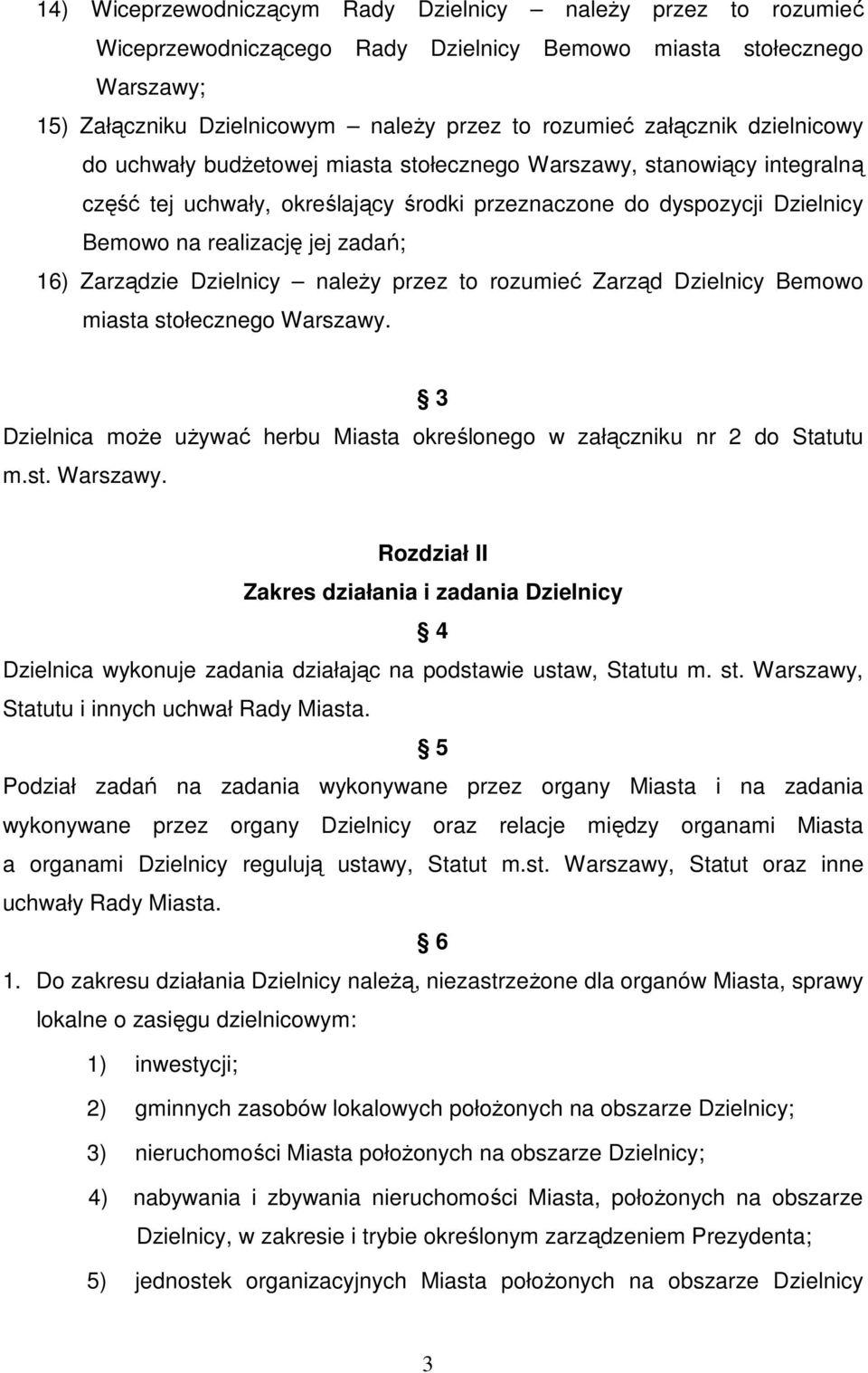 Zarządzie Dzielnicy naleŝy przez to rozumieć Zarząd Dzielnicy Bemowo miasta stołecznego Warszawy.