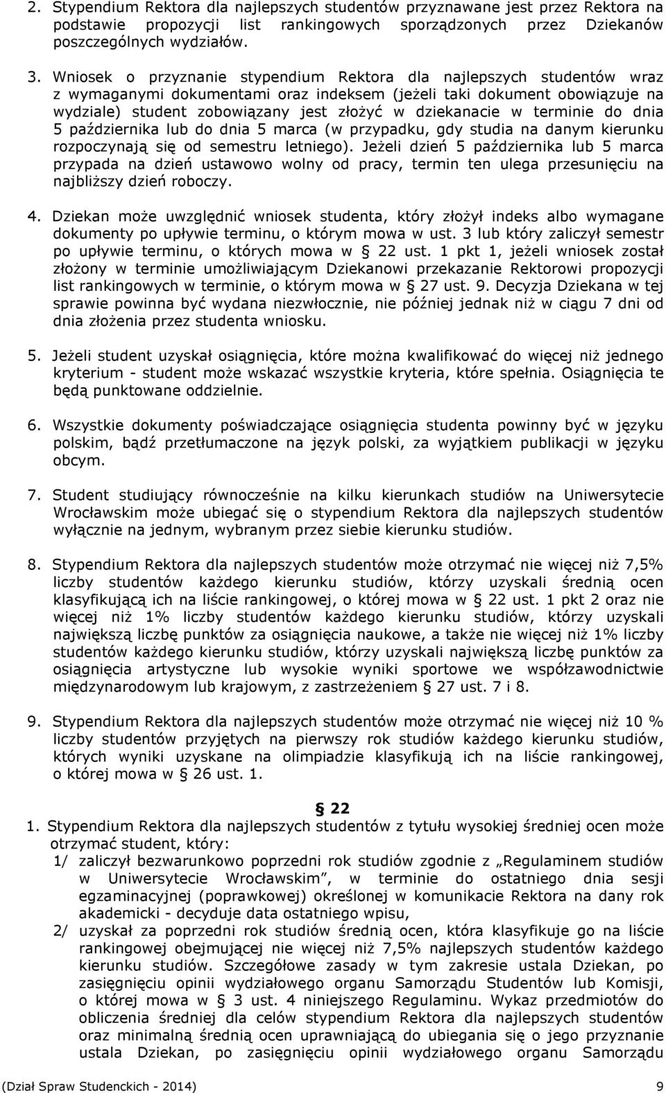 dziekanacie w terminie do dnia 5 października lub do dnia 5 marca (w przypadku, gdy studia na danym kierunku rozpoczynają się od semestru letniego).