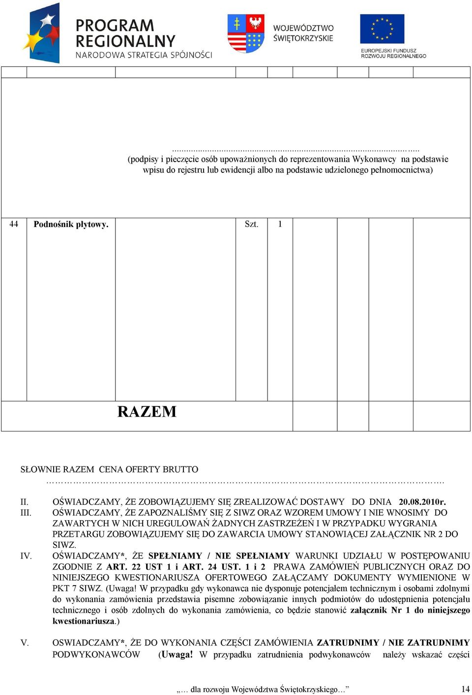 STANOWIĄCEJ ZAŁĄCZNIK NR 2 DO SIWZ. OŚWIADCZAMY*, ŻE SPEŁNIAMY / NIE SPEŁNIAMY WARUNKI UDZIAŁU W POSTĘPOWANIU ZGODNIE Z ART. 22 UST 1 i ART. 24 UST.